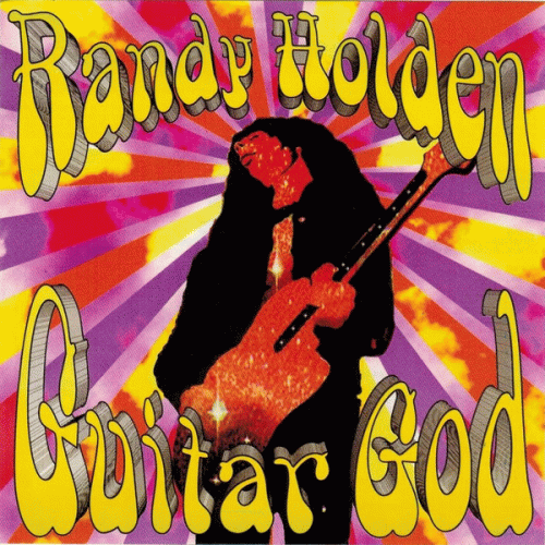 Randy Holden : Guitar God